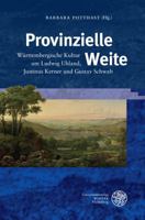 Provinzielle Weite: Wurttembergische Kultur Um Ludwig Uhland, Justinus Kerner Und Gustav Schwab 3825361098 Book Cover