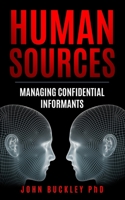 HUMAN SOURCES: Managing Confidential Informants B08BRK6VCG Book Cover