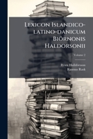 Lexicon Islandico-latino-danicum Biörnonis Haldorsonii: Biørn Haldorsens Islandske Lexikon, Volume 2 1179694686 Book Cover