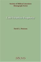 Late Israelite Prophecy: Studies in Deutro-prophetic Literature and in Chronicles (Society of Biblical Literature. Monograph Series, No 28) (Monograph series - Society of Biblical Literature) 0891300767 Book Cover