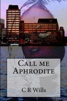 Call Me Aphrodite 1461119693 Book Cover