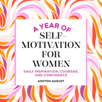 A Year of Self Motivation for Women: Daily Inspiration, Courage, and Confidence 163807979X Book Cover