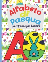 Alfabeto di Pasqua da colorare per bambini: Questo è un libro da colorare digitale stampabile per bambini o studenti in età prescolare B08W7DWTW8 Book Cover