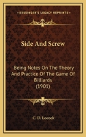 Side and Screw: Being Notes On the Theory and Practice of the Game of Billiards 1376373351 Book Cover