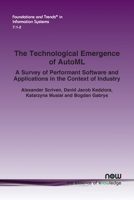 The Technological Emergence of Automl: A Survey of Performant Software and Applications in the Context of Industry 1638283222 Book Cover