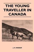 The Young Traveller in Canada 1446540537 Book Cover