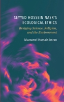 Seyyed Hossein Nasr's Ecological Ethics: Bridging Science, Religion, and the Environment 1804412945 Book Cover