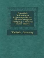 Fuerstlich Waldeckische Regierungs-Blätter, Dreiundvierzigster Jahrgang. 1246351358 Book Cover