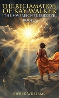 The Reclamation of Kay Walker: The Sovereign Submissive Book 1 B0H6NRYV9J Book Cover