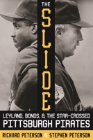 The Slide: Leyland, Bonds, and the Star-Crossed Pittsburgh Pirates 0822966182 Book Cover