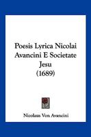 Poesis Lyrica Nicolai Avancini E Societate Jesu (1689) 1166205363 Book Cover