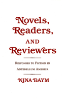 Novels, Readers, and Reviewers: Responses to Fiction in Antebellum America 0801417090 Book Cover
