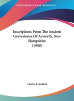Inscriptions From The Ancient Gravestones Of Acworth, New Hampshire 112030010X Book Cover