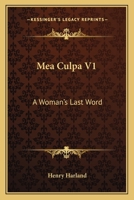 Mea Culpa, Vol. 1 of 3: A Woman's Last Word (Classic Reprint) 0548458057 Book Cover