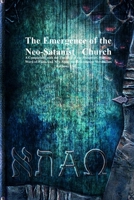 The Emergence of the Neo-Satanist Church: A Comparison with the Theology of the Prosperity, Hillsong, Word-of-Faith, and New Apostolic Reformation Movements 1773565273 Book Cover