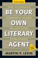 Be Your Own Literary Agent: The Ultimate Insider's Guide to Getting Published 0898157722 Book Cover