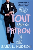 Tout sauf ce Patron: Une comédie romantique au bureau (Tout sauf Toi) 1954602944 Book Cover