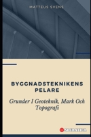 Byggnadsteknikens Pelare: Grunder I Geoteknik, Mark Och Topografi (Grundläggande Principer inom Civilingenjörsvetenskap) B0CH2F2M6J Book Cover