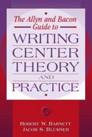 Allyn & Bacon Guide to Writing Center Theory and Practice, The 0205321860 Book Cover