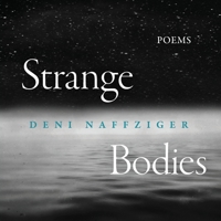 Strange Bodies: Poems 1945049367 Book Cover