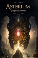 Asterium: The Profecy World B0BW34168K Book Cover