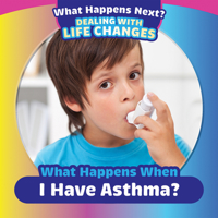 What Happens When I Have Asthma? 1499452527 Book Cover