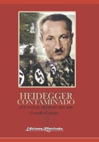 Heidegger contaminado: ¿Fue nazi el filósofo del ser? B095MJ8NRY Book Cover