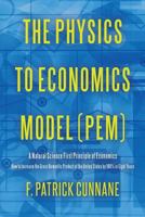 The Physics to Economics Model (PEM): A Natural Science First Principle of Economics How to Increase the Gross Domestic Product of the United States by 100 Percent in Eight Years 1539637697 Book Cover