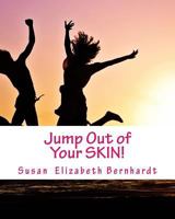 Jump Out of Your SKIN!: Forget about the Anxiety attacks, Stress outs and Panic disorders instead create better habits and better Mood Anytime, ... It’s the importance of FEELING GREAT Now! 1979356939 Book Cover