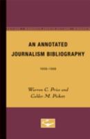 Annotated Journalism Bibliography, 1958-68 0816667152 Book Cover