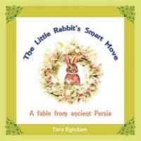 The Little Rabbit's Smart Move: A Fable from Ancient Persia 1546288414 Book Cover