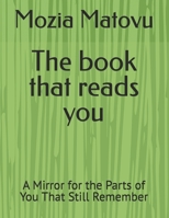 The book that reads you: A Mirror for the Parts of You That Still Remember B0GN95KNCB Book Cover