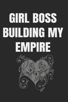 Girl Boss Building My Empire: Build Good Habits & Break Bad Ones: Embracing and Achieving Your Goals 1072577674 Book Cover