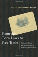 From the Corn Laws to Free Trade : Interests, Ideas, and Institutions in Historical Perspective 0262195437 Book Cover