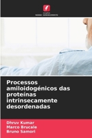 Processos amiloidogénicos das proteínas intrinsecamente desordenadas 6630558162 Book Cover