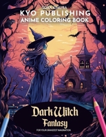 Anime Coloring book Dark Witch Fantasy: Summon the Dark Arts - 40 High-Quality Illustrations of Enigmatic Spells and Witches (Anime Coloring Books) B0CNPWVW6B Book Cover