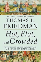 Hot, Flat, and Crowded: Why We Need a Green Revolution – and How It Can Renew America 0312428928 Book Cover