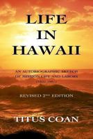 Life in Hawaii: An Autobiographic Sketch of Mission Life and Labors 1015484433 Book Cover