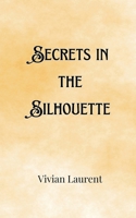 Secrets in the Silhouette 9916902313 Book Cover