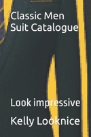 Classic Men suits Catalogue: Look impressive B0B86VPZJ4 Book Cover
