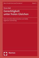 Gerechtigkeit Unter Freien Gleichen: Eine Normative Rekonstruktion Von Delikt, Eigentum Und Vertrag 3848717689 Book Cover