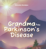 Grandma has Parkinson's Disease B0FBRJBV2F Book Cover