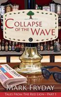 Collapse of the Wave: Tales from the Red Lion Part 1 1535433833 Book Cover