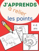 J'apprends à relier les points: 25 dessins d'animaux à relier et à colorier pour enfants de 4 à 8 ans (French Edition) B08HPY49C2 Book Cover