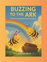 Buzzing to the Ark (Faith & Wings Series) B0FLV65658 Book Cover