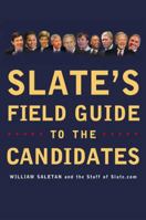 Slate's Field Guide to the Candidates 2004 0452284996 Book Cover