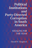 Political Institutions and Party-Directed Corruption in South America 1107656095 Book Cover