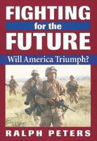 Fighting for the Future: Will America Triumph? 0811706516 Book Cover
