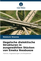 Hegelsche dialektische Strukturen in ausgewählten Stücken von Emeka Nwabueze 6207270533 Book Cover