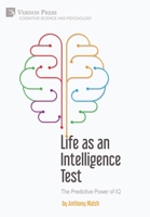 Life as an Intelligence Test: The Predictive Power of IQ 1648897169 Book Cover